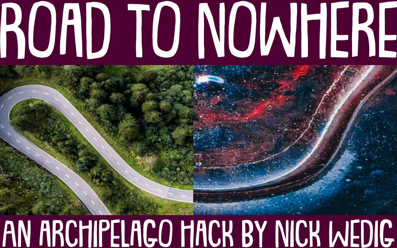 Road to Nowhere, an Archipelago hack by Nick Wedig